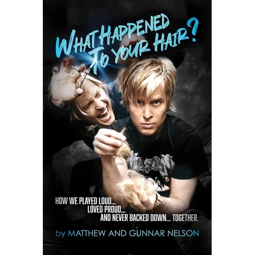 What Happened to Your Hair?: How We Played Loud... Loved Proud... and Never Backed Down... Together - Hardcover Book