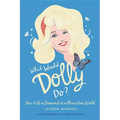 What Would Dolly Do?: How to Be a Diamond in a Rhinestone World - Hardcover Book