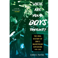 Where Are Your Boys Tonight?: The Oral History of Emo's Mainstream Explosion 1999-2008 - Paperback Book