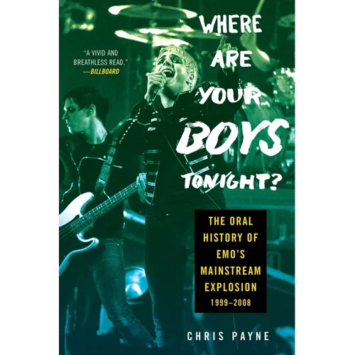 Where Are Your Boys Tonight?: The Oral History of Emo's Mainstream Explosion 1999-2008 - Paperback Book