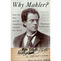 Why Mahler?: How One Man and Ten Symphonies Changed Our World - Paperback Book