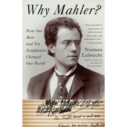 Why Mahler?: How One Man and Ten Symphonies Changed Our World - Paperback Book