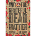 Why the Grateful Dead Matter - Paperback Book