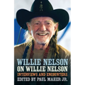 Willie Nelson on Willie Nelson: Interviews and Encounters - Paperback Book