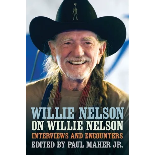 Willie Nelson on Willie Nelson: Interviews and Encounters - Paperback Book