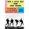 With a Little Help from Their Friends: The Beatles and the People Who Made Them - Hardcover Book