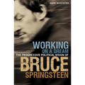 Working on a Dream: The Progressive Political Vision of Bruce Springsteen - Paperback Book