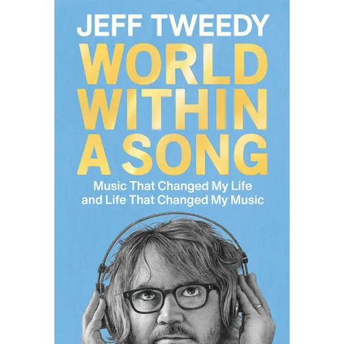 World Within a Song: Music That Changed My Life and Life That Changed My Music - Hardcover Book