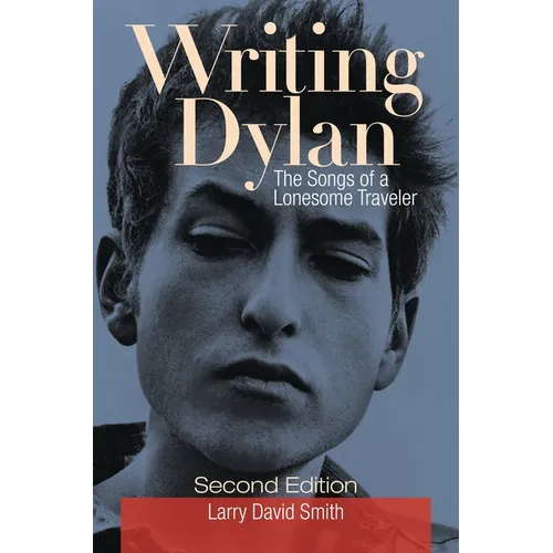 Writing Dylan: The Songs of a Lonesome Traveler - Hardcover Book