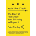Yeah! Yeah! Yeah!: The Story of Pop Music from Bill Haley to Beyoncé - Paperback Book