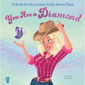 You Are a Diamond: A Book for the Littlest Dolly Parton Fans - Hardcover Book