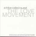 A Tribe Called Quest - THE LOVE MOVEMENT |