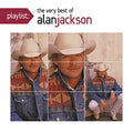 Playlist: The Very Best Of Alan Jackson Music CD