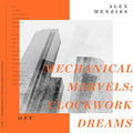 ALEX MENZIES - Mechanical Marvels: Clockwork Dreams Vinyl Record