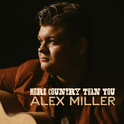 Alex Miller - More Country Than You |