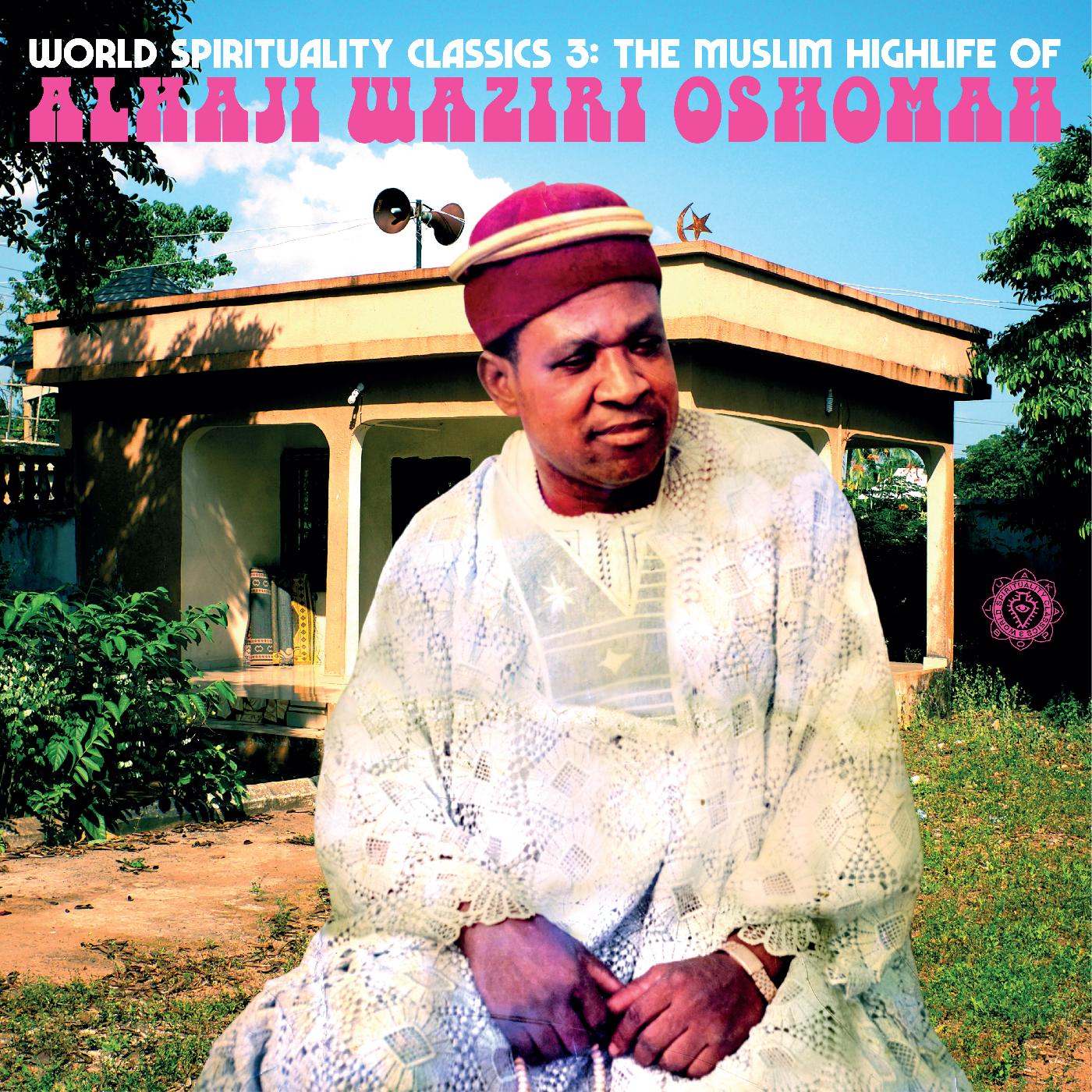 World Spirituality Classics 3: The Muslim Highlife of Alhaji Waziri Oshomah Music CD