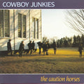 Cowboy Junkies - (PRE ORDER 4/17/26) Caution Horses (VINYL) |