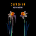 Cuffed Up - Asymmetry (COKE BOTTLE CLEAR VINYL) |