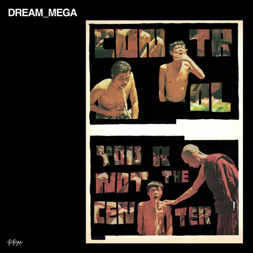 DREAM_MEGA - (PRE ORDER 3/20/26) Control / You Are Not the Center (VINYL) |