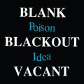 Poison Idea - Blank Blackout Vacant |