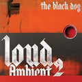 The Black Dog - Loud Ambient 2 (VINYL) | Mint (M) Mint (M)