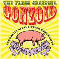 The Flesh Creeping Gonzoid: Speciality Offal & Other Choice Cuts Music CD