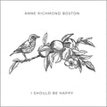 PRE-ORDER: Anne Richmond Boston - I Should Be Happy [Black Vinyl] Vinyl Record