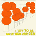 I Try To Be Another Dancer Vinyl Record