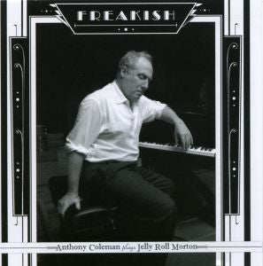 Freakish - Anthony Coleman Plays Jerry Roll Morton Music CD