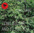 Come Closer and I'll Tell You |