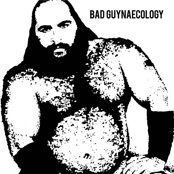 Bad Guynaecology Music CD