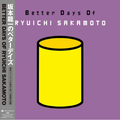 Better Days Of RYUICHI SAKAMOTO (2LP) Vinyl Record