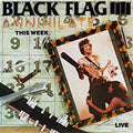 Black Flag - Annihilate This Week |