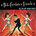 Bob Corritore & Friends: Do The Hip-Shake Baby! Music CD