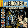 Bob Corritore & Friends: You Shocked Me Music CD