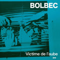 BOLBEC - Victime De L'aube Vinyl Record