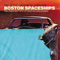 Greatest Hits Of Boston Spaceships (Out Of The Universe By S Music CD
