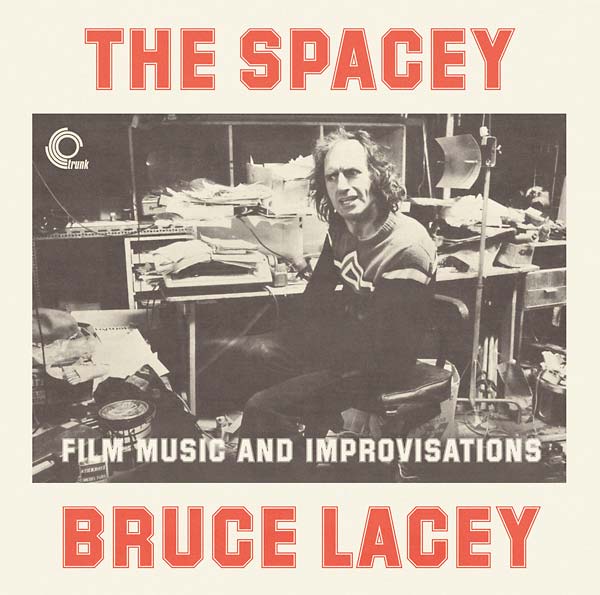 The Spacey Bruce Lacey: Film Music and Improvisations Music CD