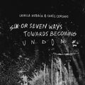 Camila Nebbia - Six Or Seven Ways Towards Becoming Undone Music CD