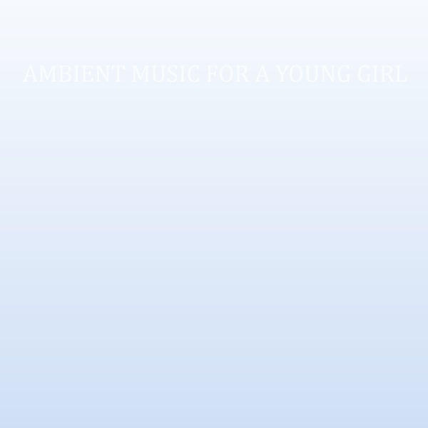 Ambient Music For A Young Girl Vinyl Record