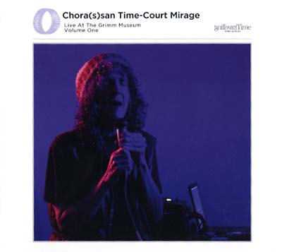 Chora(s)san Time-Court Mirage: Live At The Grimm Museum Vol. 1 Music CD