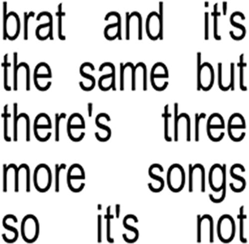 Brat And It's The Same But There's Three More Songs So It's Not Music CD