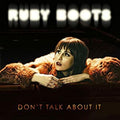 Ruby Boots - Don't Talk About It |