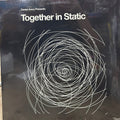 Together In Static