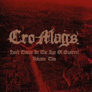 Cro-Mags - Hard Times In The Age Of Quarrel: Vol 1 (2LP/White Vinyl) & Hard Times In The Age Of Quarrel: Vol 2 (2LP/Red Vinyl) & Hard Times In The Age Of Quarrel: Vol 1 (2LP) & Hard Times In The Age Of Quarrel: Vol 2 (2LP)