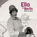 Mack The Knife: Ella In Berlin (Limited 6 Bonus Tracks/6 Panel Digipak/New Cover Photography)