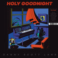 DANNY SCOTT LANE - Holy Goodnight [LP] Vinyl Record
