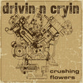 Drivin N Cryin - Crushing Flowers |