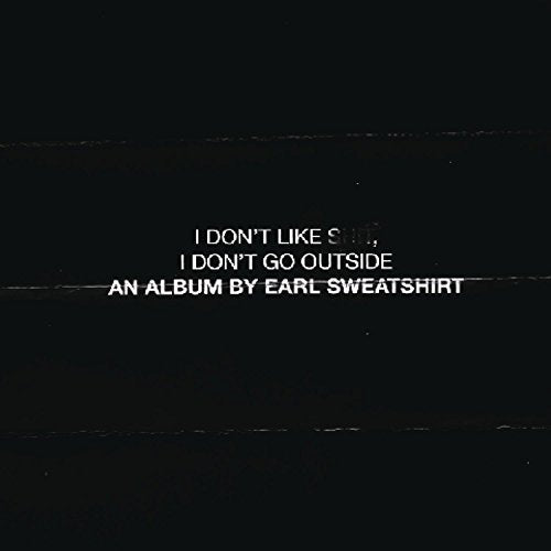 I Don'T Go Outside: An Album By Earl Sweatshirt I Don'T Like Shit Music CD