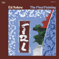 Ed Askew - The Final Painting |